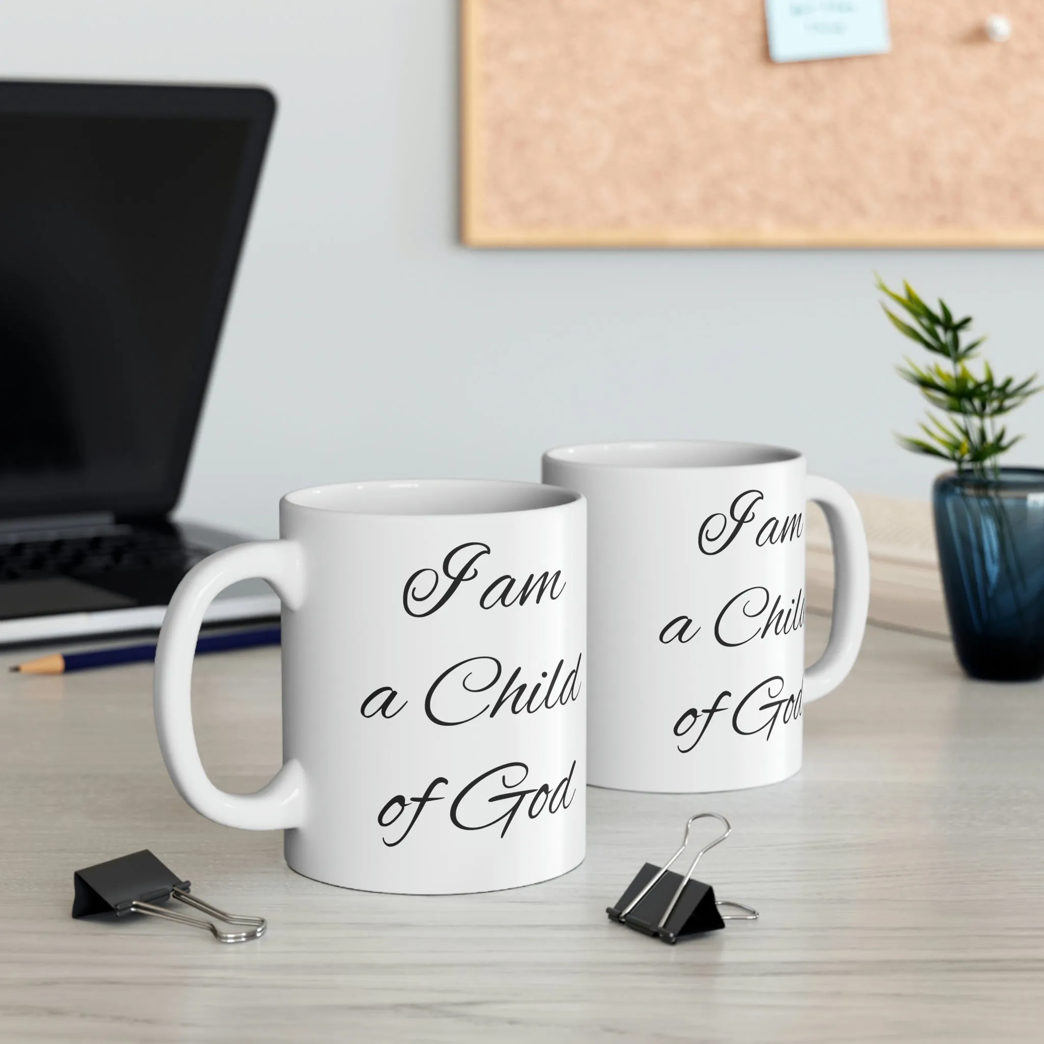 I am a child of God -Ceramic Mug 11oz