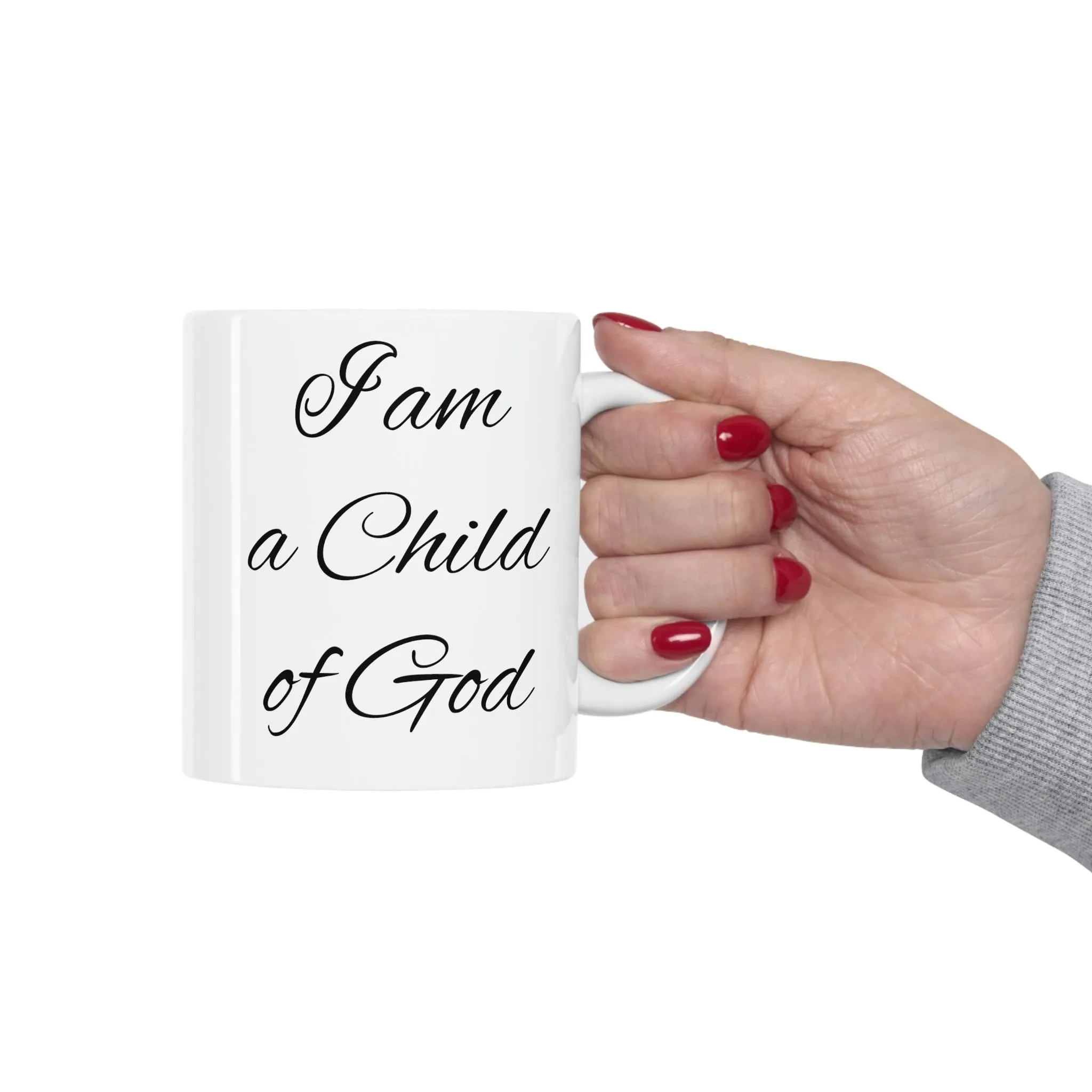 I am a child of God -Ceramic Mug 11oz