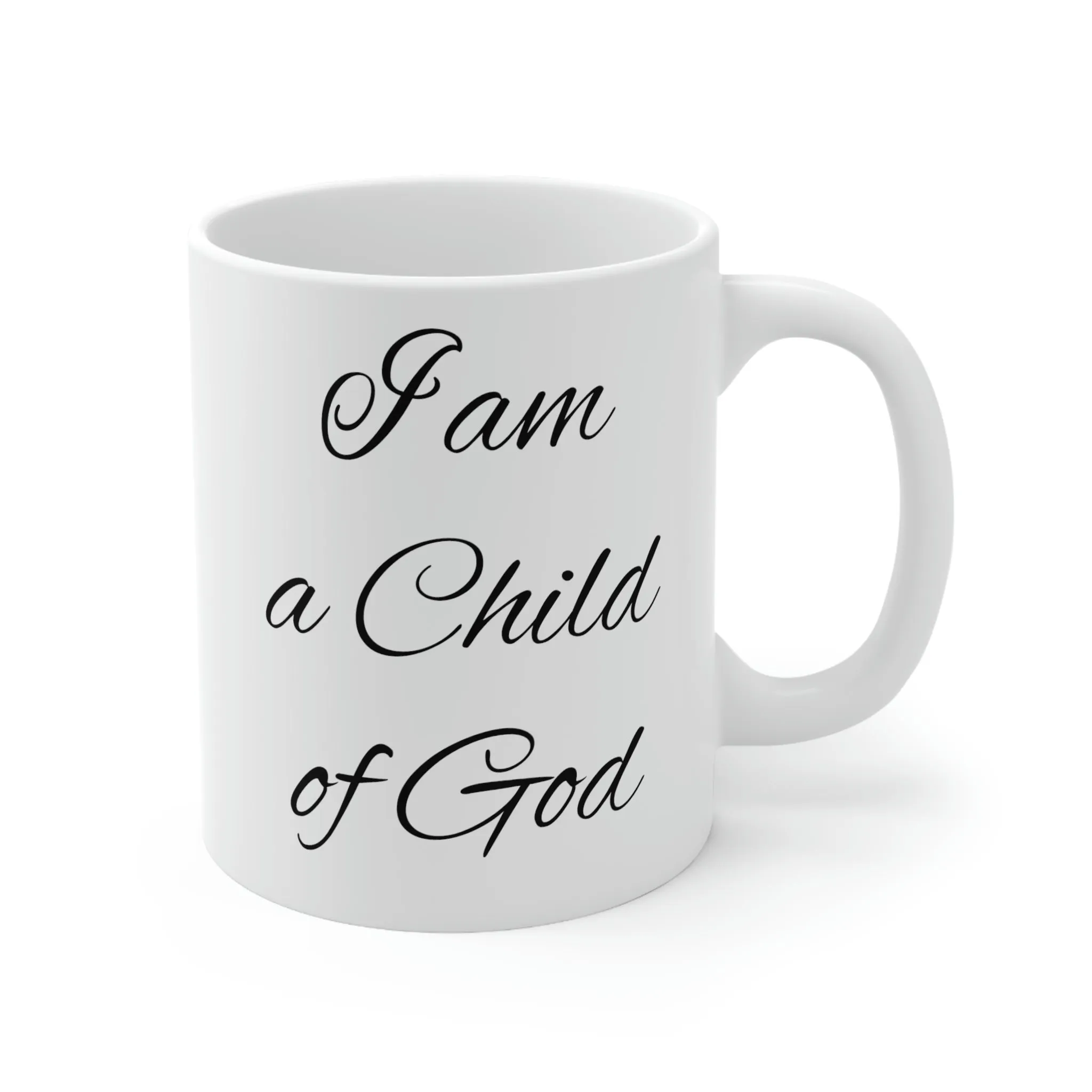 I am a child of God -Ceramic Mug 11oz