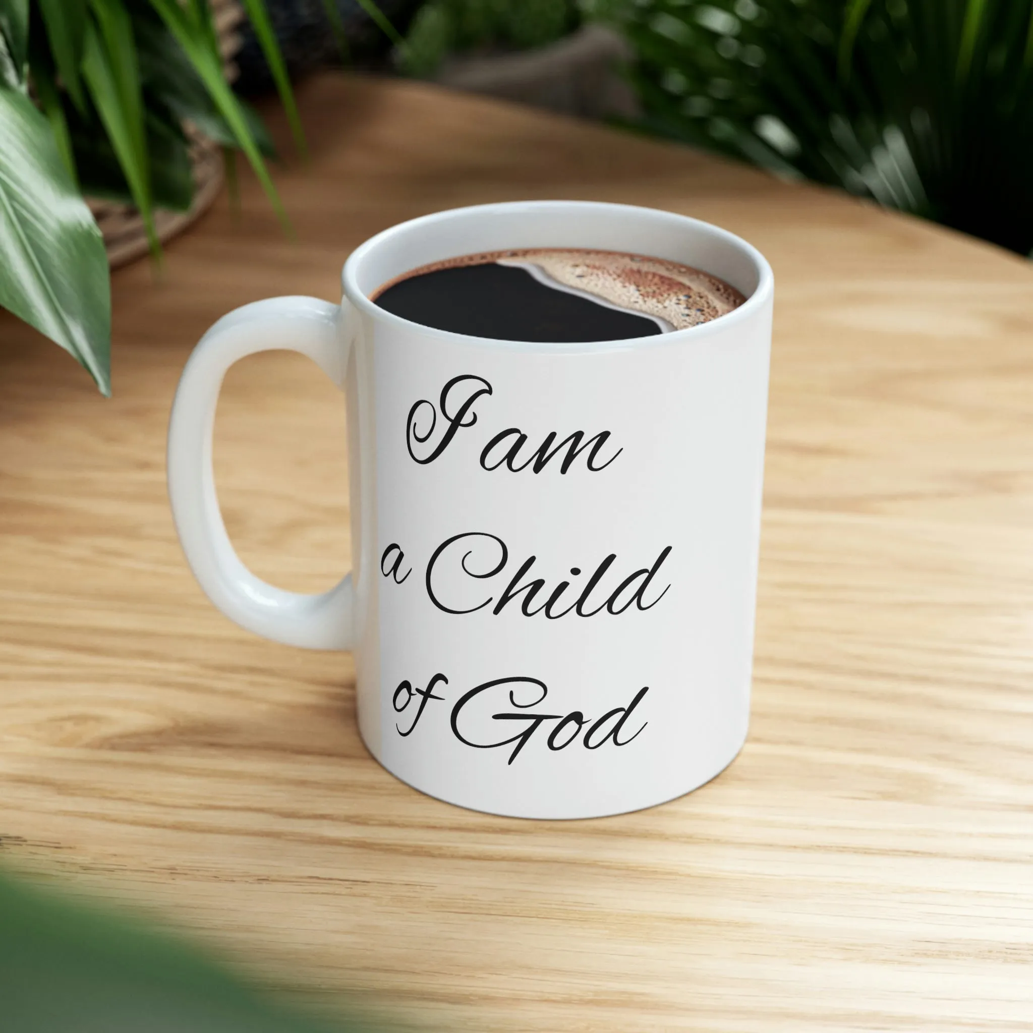 I am a child of God -Ceramic Mug 11oz