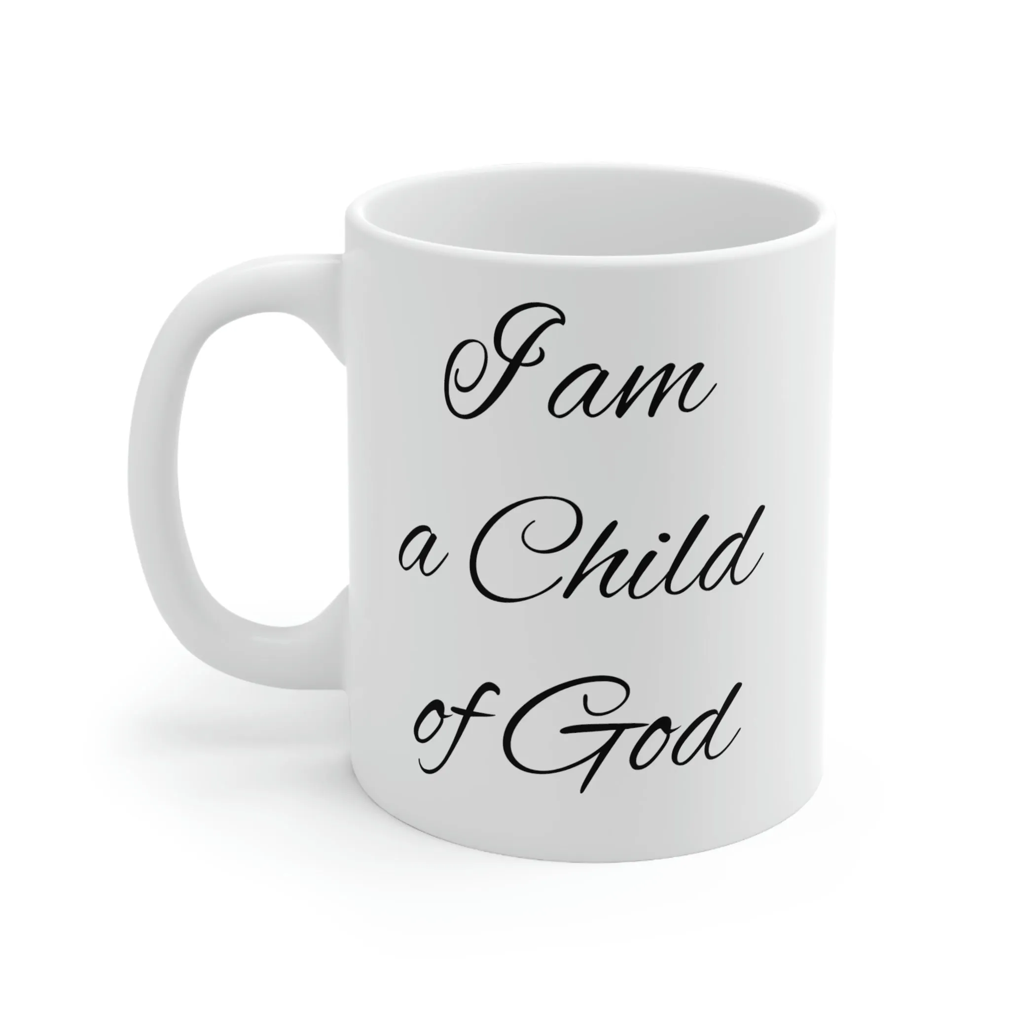 I am a child of God -Ceramic Mug 11oz