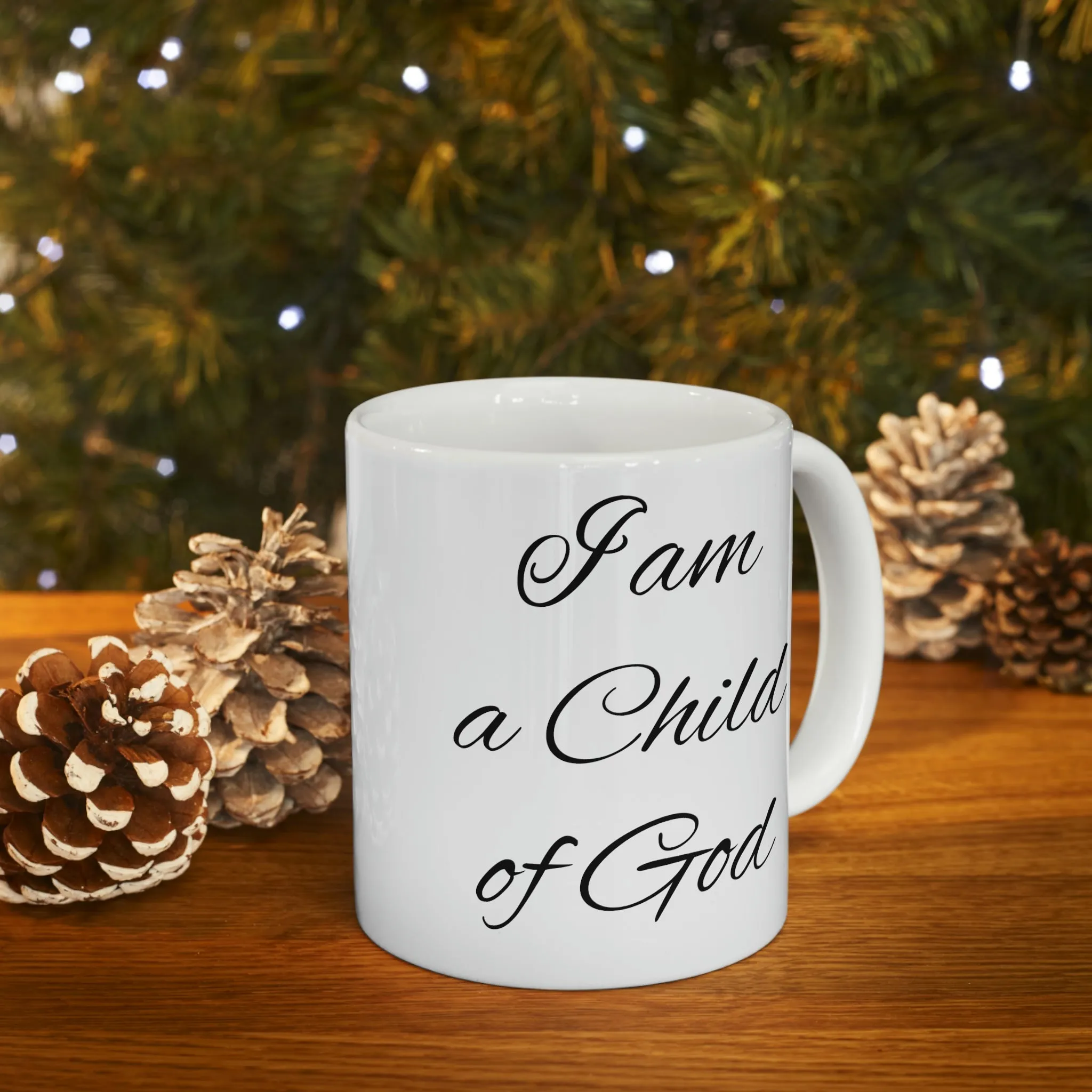 I am a child of God -Ceramic Mug 11oz